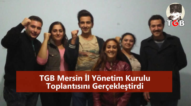 TGB Mersin İl Yönetim Kurulu Toplantısını Gerçekleştirdi
