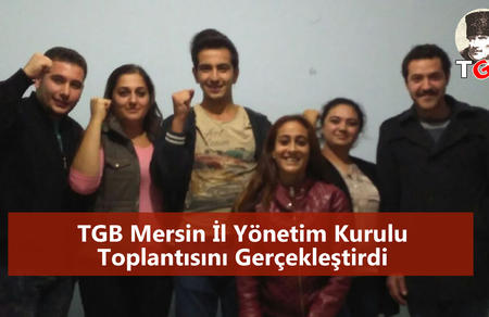 TGB Mersin İl Yönetim Kurulu Toplantısını Gerçekleştirdi
