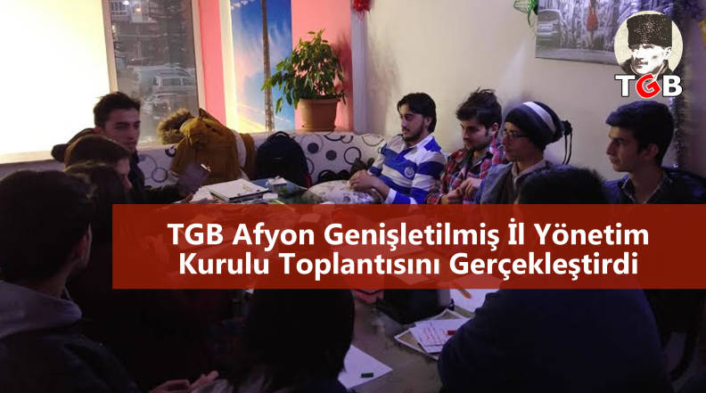 TGB Afyon Genişletilmiş İl Y&ouml;netim Kurulu Toplantısını Ger&ccedil;ekleştirdi