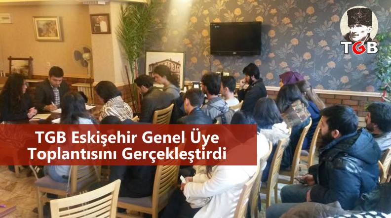 TGB Eskişehir Genel Üye Toplantısını Gerçekleştirdi