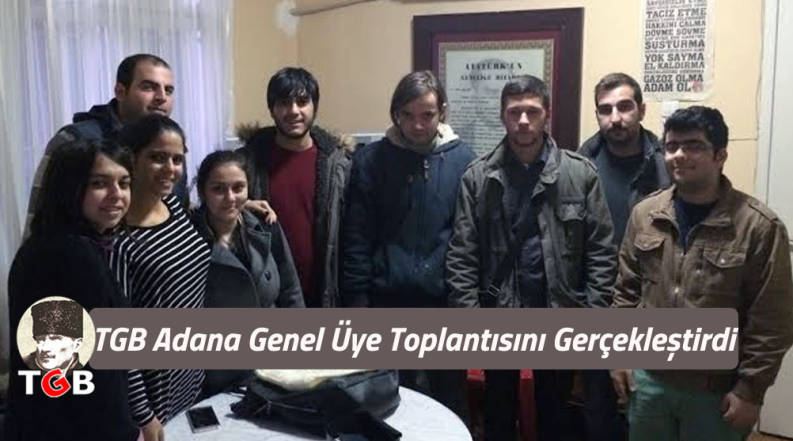 TGB Adana Genel &Uuml;ye Toplantısını Ger&ccedil;ekleştirdi
