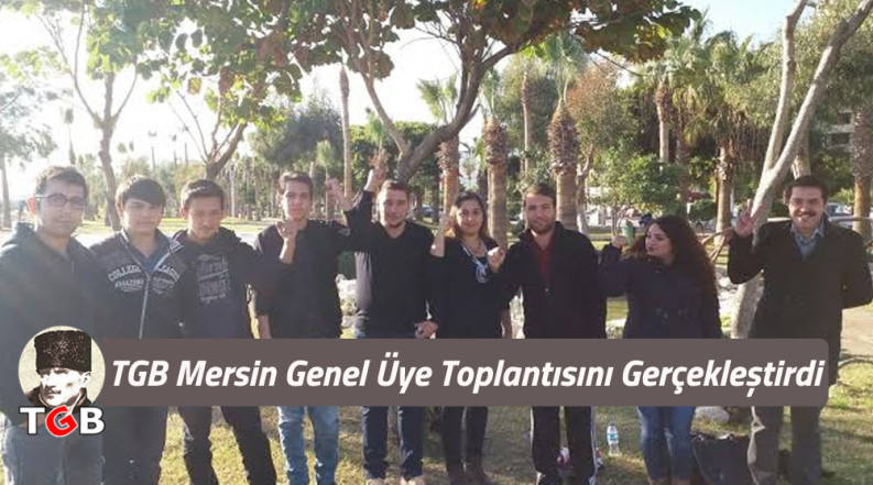 TGB Mersin Genel &Uuml;ye Toplantısını Ger&ccedil;ekleştirdi