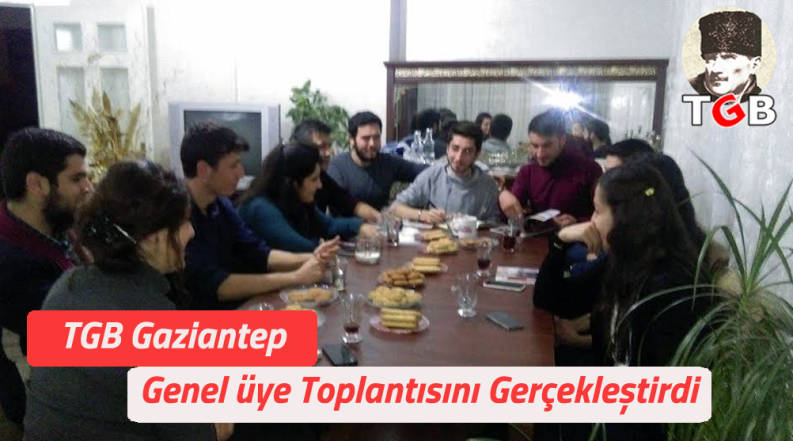 TGB Gaziantep Genel Üye Toplantısını Gerçekleştirdi.