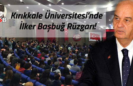Kırıkkale &Uuml;niversitesi&rsquo;nde  İlker Başbuğ R&uuml;zgarı!