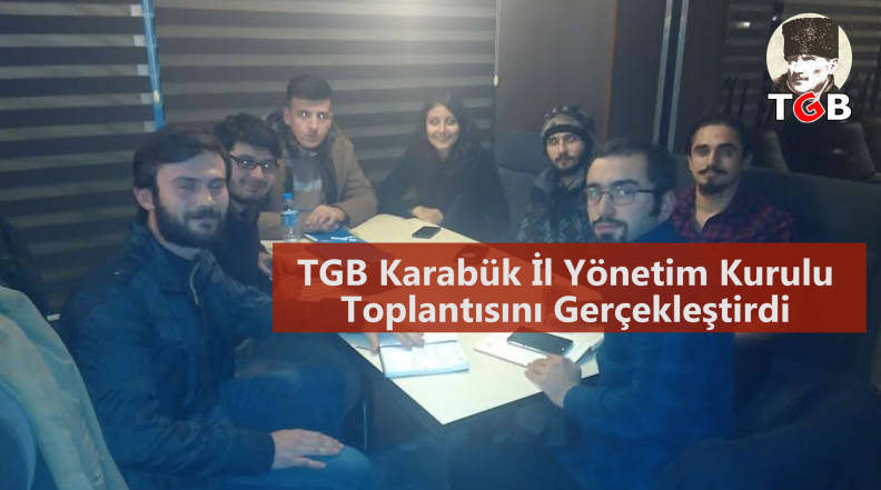TGB Karabük İl Yönetim Kurulu Toplantısını Gerçekleştirdi