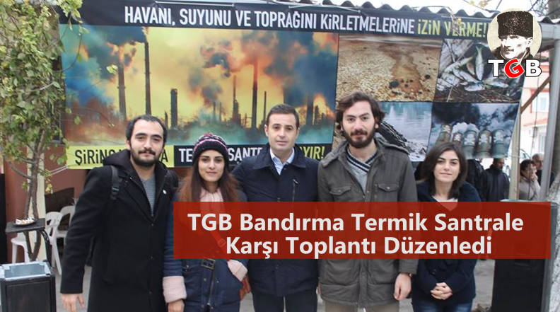 TGB Bandırma Termik Santrale Karşı toplantı D&uuml;zenledi