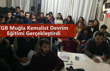 TGB Muğla Kemalist Devrim Eğitimi Ger&ccedil;ekleştirdi