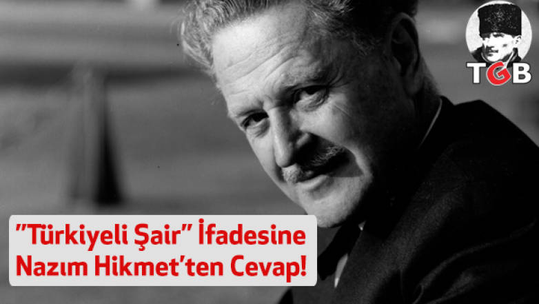 "Türkiyeli Şair" İfadesine Nazım Hikmet'ten Cevap!