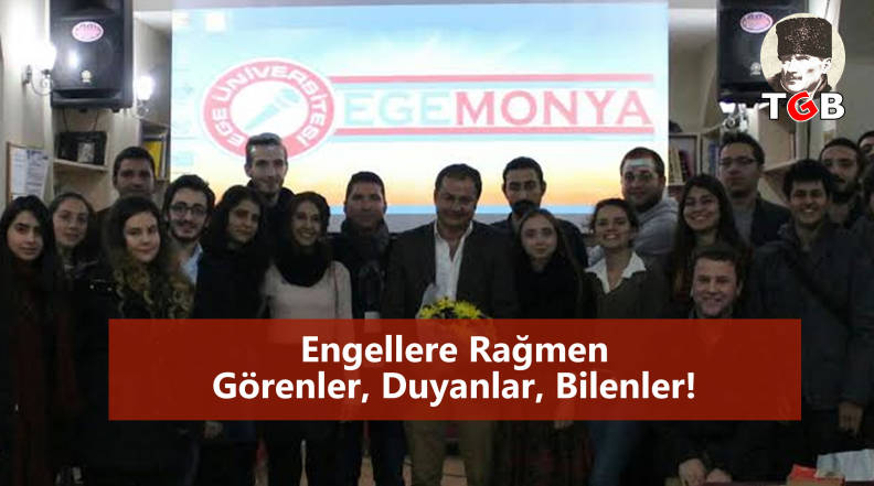 Engellere Rağmen Görenler, Duyanlar, Bilenler!