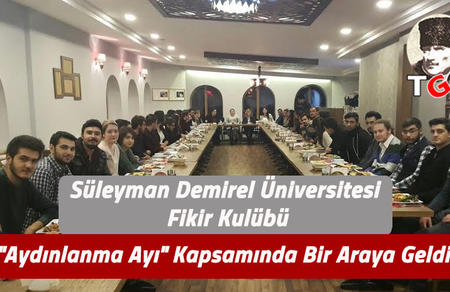 S&uuml;leyman Demirel &Uuml;niversitesi Fikir Kul&uuml;b&uuml;, "Aydınlanma Ayı" Kapsamında Bir Araya Geldi