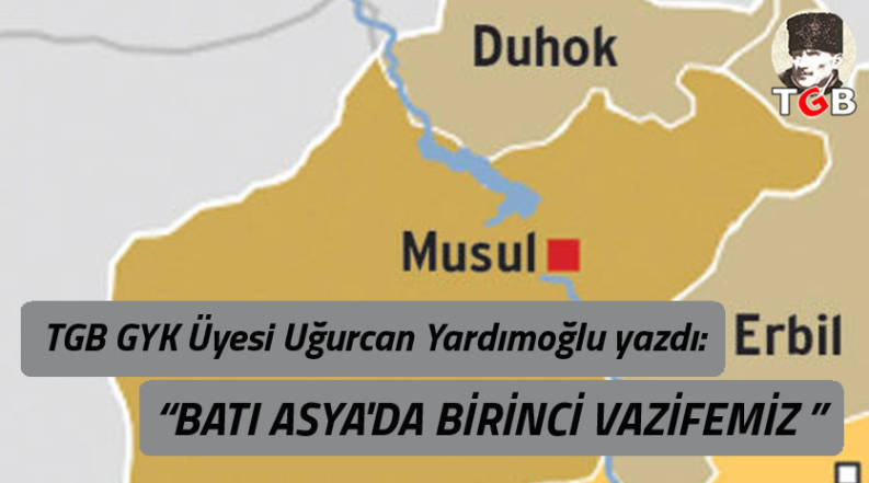 “BATI ASYA'DA BİRİNCİ VAZİFEMİZ”