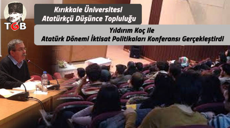 KK&Uuml; Atat&uuml;rk&ccedil;&uuml; D&uuml;ş&uuml;nce Topluluğu Atat&uuml;rk D&ouml;nemi İktisat Politikaları Konferansını Ger&ccedil;ekleştirdi