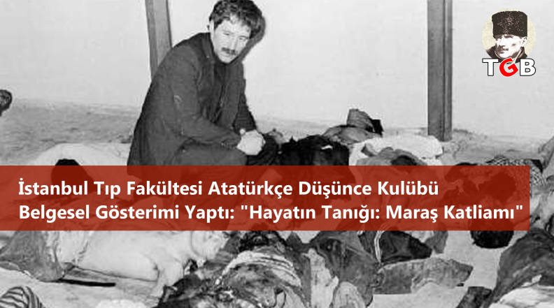 İstanbul Tıp Fakültesi Atatürkçü Düşünce Kulübü Belgesel Gösterimi Yaptı: “Hayatın Tanığı: Maraş Katliamı”