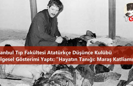 İstanbul Tıp Fakültesi Atatürkçü Düşünce Kulübü  Belgesel Gösterimi Yaptı: “Hayatın Tanığı: Maraş Katliamı”