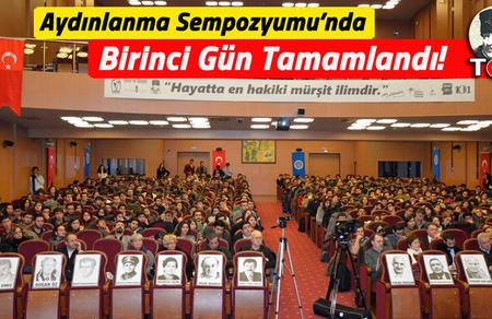 Aydınlanma Sempozyumu&rsquo;nda Birinci G&uuml;n Tamamlandı!