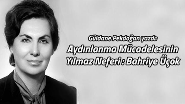 Aydınlanma Mücadelesinin Yılmaz Neferi: Bahriye Üçok