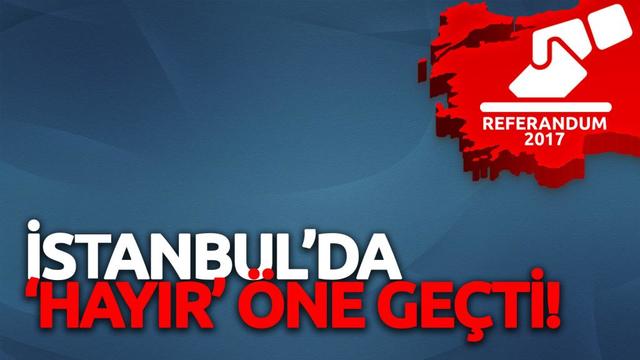 İstanbul'da HAYIR öne geçti!