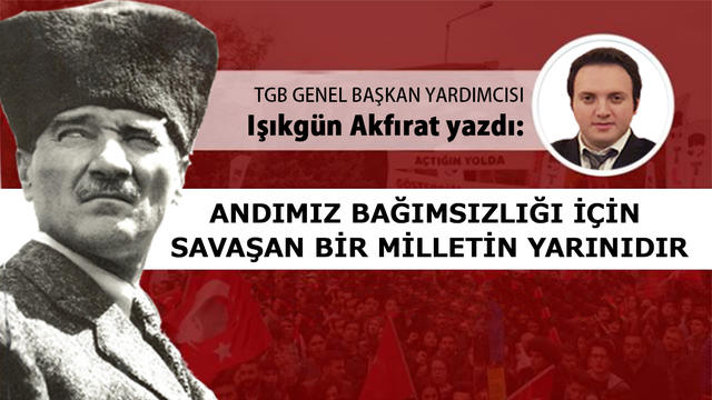 Andımız Bağımsızlığı İçin Savaşan Bir milletin Yarınıdır