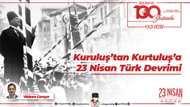 Kuruluş’tan Kurtuluş’a 23 Nisan Türk Devrimi