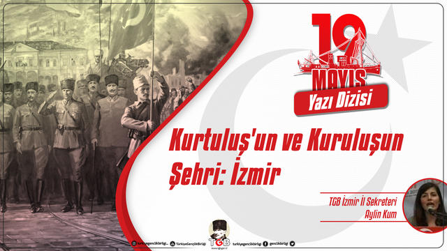 Kurtuluş'un ve Kuruluşun Şehri: İzmir