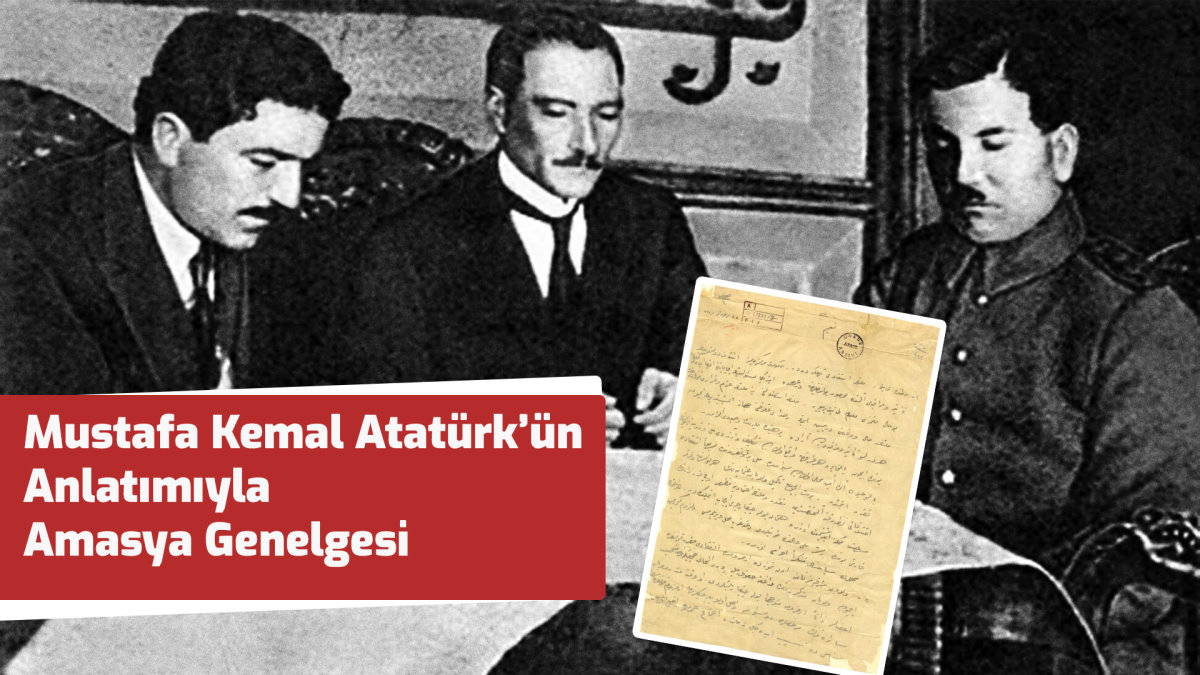 Mustafa Kemal Atatürk'ün Anlatımıyla Amasya Genelgesi