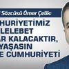 AK Parti Sözcüsü Ömer Çelik: 'Cumhuriyetimiz tüm nitelikleriyle gözbebeğimizdir'