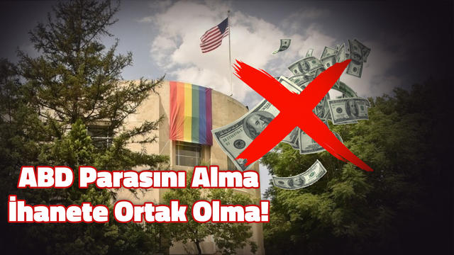 ABD Parasını Alma İhanete Ortak Olma!