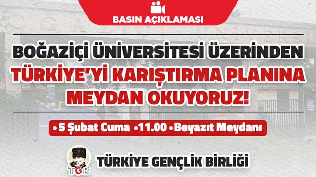 Boğaziçi Üniversitesi Üzerinden Türkiye’yi Kışkırtma Planına Meydan Okuyoruz