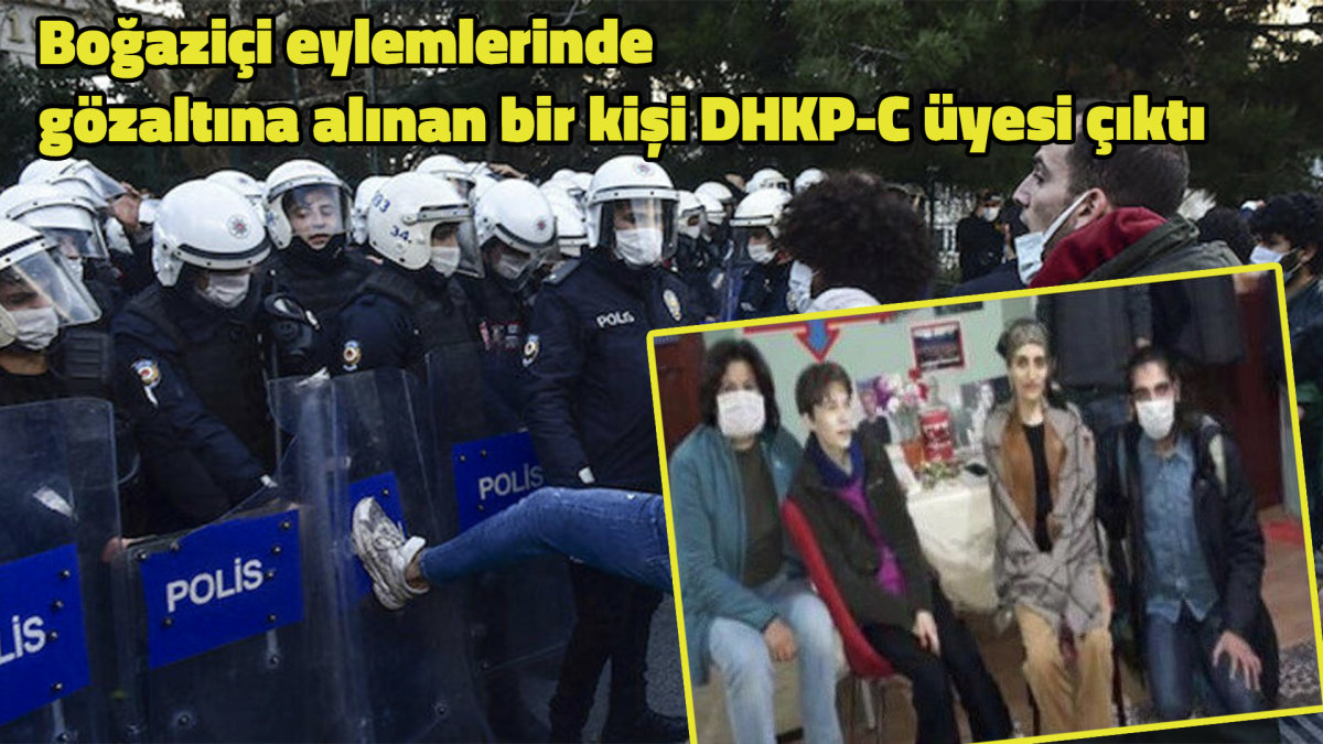 Boğaziçi eylemlerinde gözaltına alınan bir kişi DHKP-C üyesi çıktı
