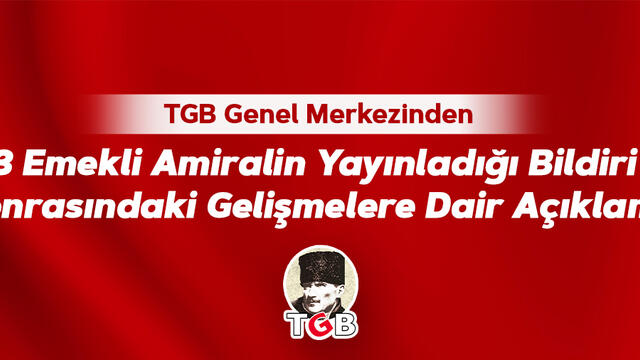 103 Em. Amiralin Yayınladığı Bildiri ve Sonrasındaki Gelişmelere Dair Açıklama