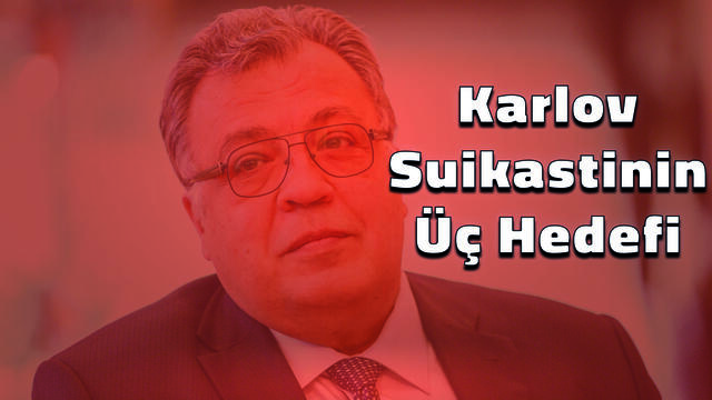 Karlov Suikastinin Üç Hedefi