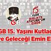 TGB 15 Yaşını Kutladı: Türkiye'nin Geleceği Emin Ellerde