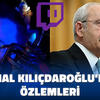 Kemal Kılıçdaroğlu’nun Özlemleri