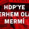 HDP’ye Merhem Olan Mermi