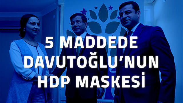 5 MADDEDE DAVUTOĞLU’NUN HDP MASKESİ