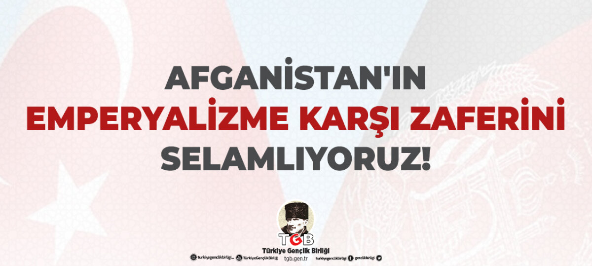 Afganistan'ın Emperyalizme Karşı Zaferini Selamlıyoruz
