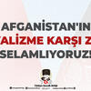 Afganistan'ın Emperyalizme Karşı Zaferini Selamlıyoruz