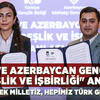 Türkiye ve Azerbaycan Gençliğinden "Kardeşlik ve İşbirliği" Anlaşması