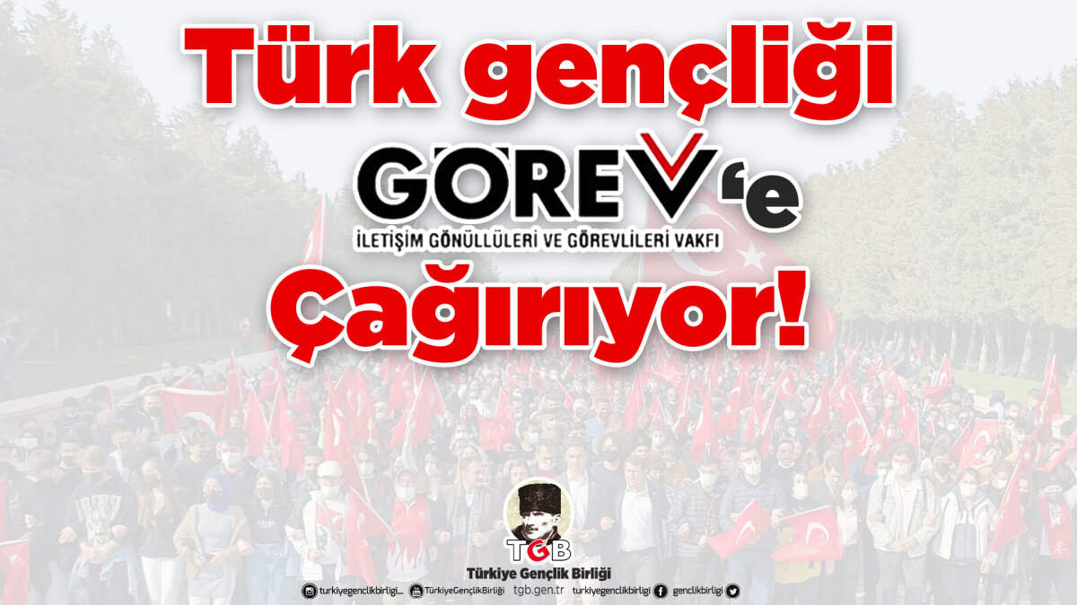 Türk Milletini GÖREV’e Çağırıyoruz