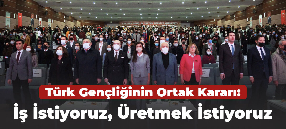 Türk Gençliğinin Ortak Kararı: İş İstiyoruz, Üretmek İstiyoruz