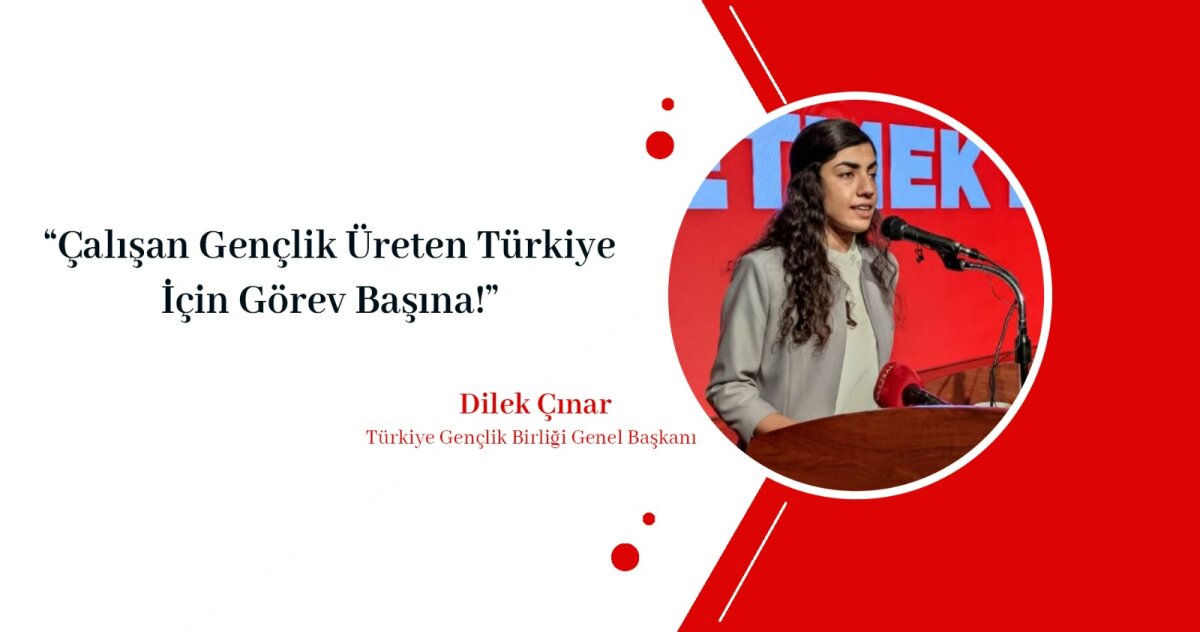 Çalışan Gençlik Üreten Türkiye İçin Görev Başına!