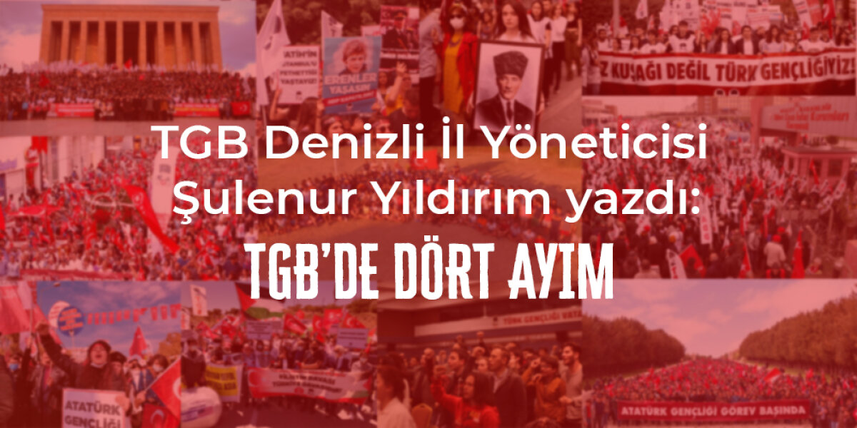 TGB'de Dört Ayım