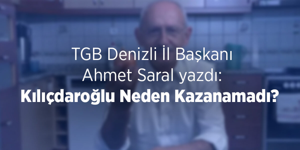 Kılıçdaroğlu Neden Kazanamadı?