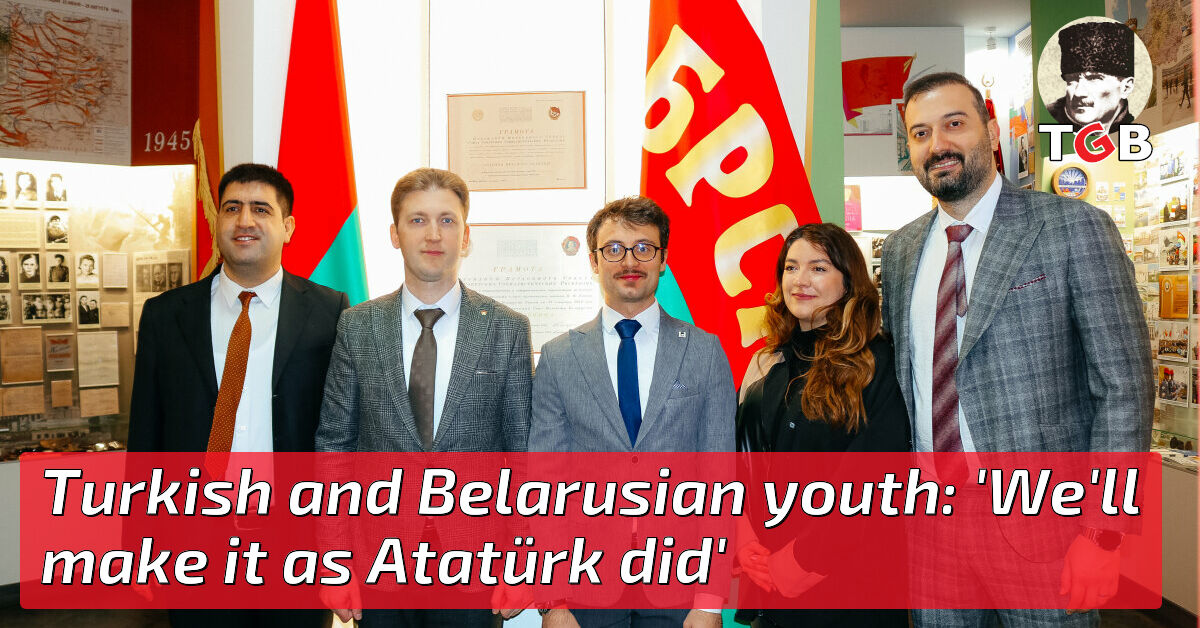 Turkish and Belarusian youth 'We'll make it as Atatürk did'