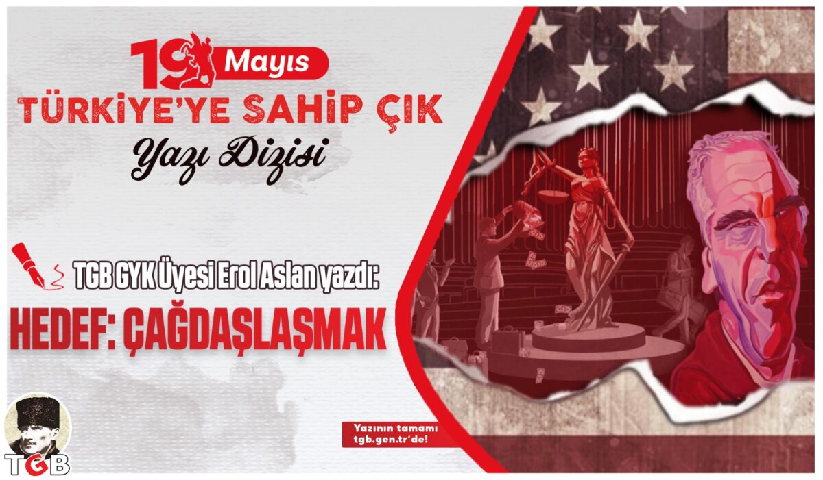 HEDEF: ÇAĞDAŞLAŞMAK