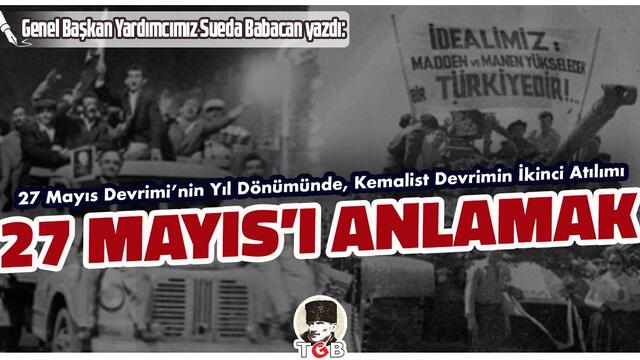 KEMALİST DEVRİMİN İKİNCİ ATILIMI 27 MAYIS’I ANLAMAK