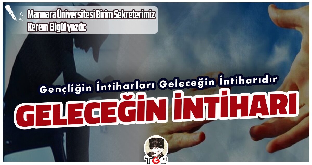 Gençlerin intiharı geleceğin intiharıdır!