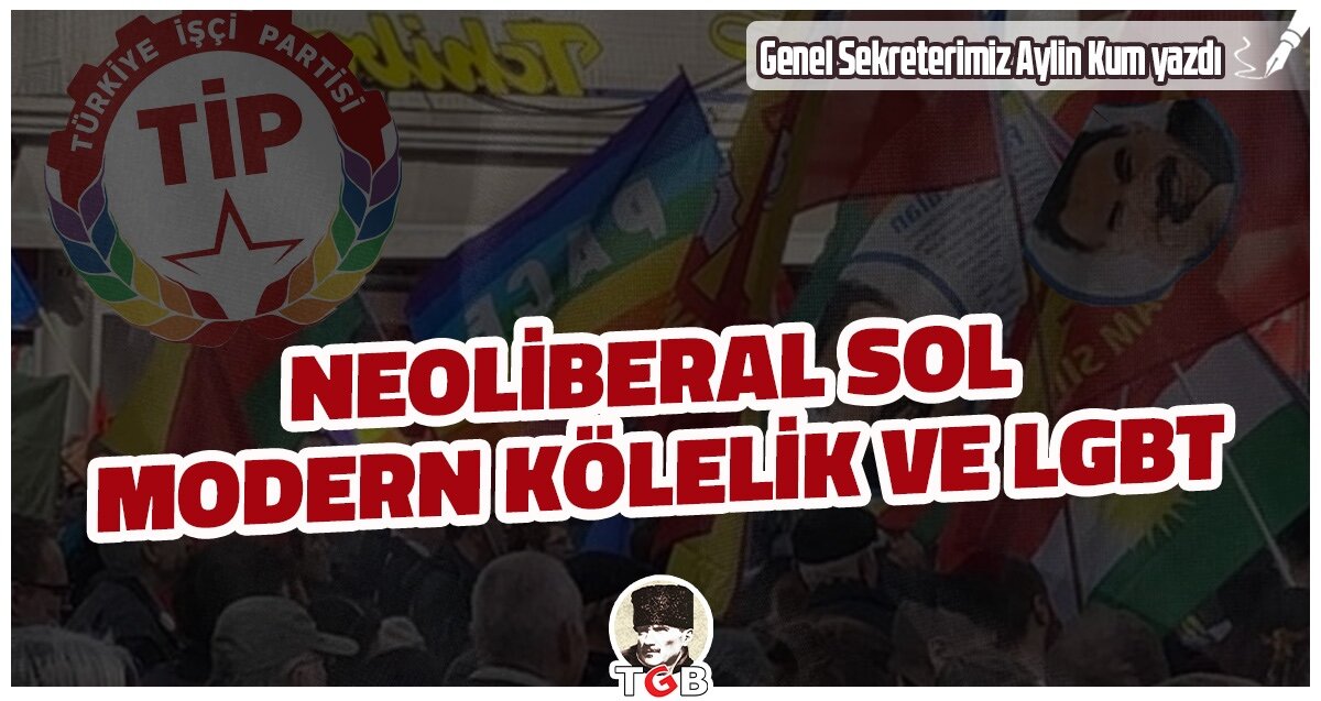 NEOLİBERAL SOL, MODERN KÖLELİK ve LGBT