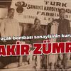 Türk Uçak Bombası Sanayisinin Kurucusu Şakir Zümre