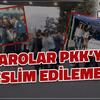 BAROLAR PKK’YA TESLİM EDİLEMEZ